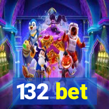 132 bet